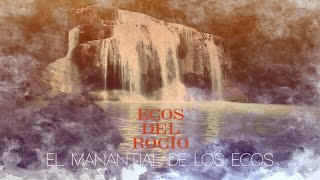 Ecos del Rocío  El manantial de los Ecos Video Lyric [upl. by Carlock]