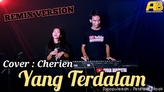 YANG TERDALAM REMIX VERSION  Cover by CHERIEN  🔴 Live Musik Remix Orgen Tunggal 2023 ✅️ [upl. by Ysnat191]