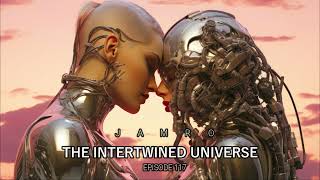 JAMRO  EP 117  Melodic Techno amp Progressive House  The Intertwined Universe  DJ SET 2024 [upl. by Adla]