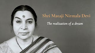 Shri Mataji Nirmala Devi  The realization of a dream [upl. by Enirehtahc]