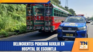 Delincuentes pidieron auxilio en hospital de Escuintla [upl. by Atinev]