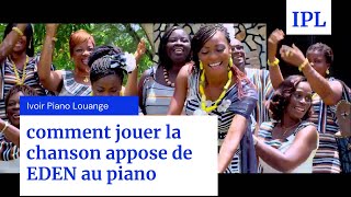 COMMENT JOUER LA CHANSON APPOSE DE EDEN AU PIANO [upl. by Hoban391]