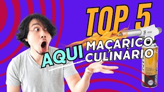 Top 5 Maçarico Culinário Qual o melhor em 2024 Maçarico Culinário Pra que Serve [upl. by Noillid]