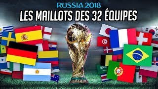 TOUS LES MAILLOTS DE LA COUPE DU MONDE 2018 PARTIE 1 [upl. by Lars]