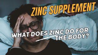 Zinc Supplement What Does Zinc Do For The Body Benefits of Zinc and Zinc Deficiency and Sources [upl. by Miehar405]