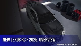 New Lexus RC F 2025 Overview [upl. by Negris695]