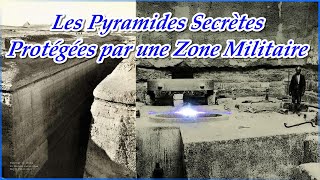 Les Pyramides Secrètes Protégées par une Zone Militaire Horssérie  10 [upl. by Laryssa]