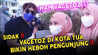 SIDAK ❗️❗️ VAGETOZ BIKIN HEBOH DI KOTA TUA❗️❗️DAN APA YANG TERJADI ❓❓ [upl. by Dona]