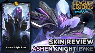 ASHEN KNIGHT PYKE  SKIN REVIEW  LEAGUE OF LEGENDS  WILD RIFT [upl. by Kevan]