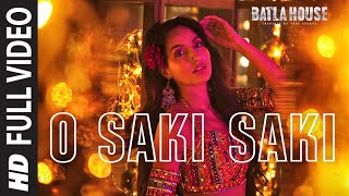 Full Song O SAKI SAKI  Batla House  Nora Fatehi Tanishk BNeha KTulsi K B PraakVishalShekhar [upl. by Marko]