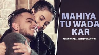 Mahiya Tu Wada Kar HD Video  Millin Gaba  Aditi Budhathoki  New Punjabi Song 2024  Love Song [upl. by Eseerehc]