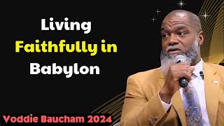 Voddie Baucham 2024  Living Faithfully in Babylon [upl. by Barry]