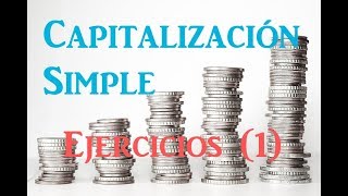 Capitalización Simple Ejercicios 1 [upl. by Petronilla]