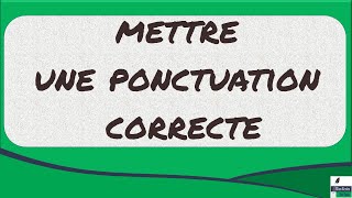 • Ponctuation  Pourquoi et comment mettre une ponctuation correcte dans une phrase [upl. by Nyliak]