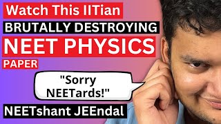 NEET Physics Paper BRUTALLY Destroyed by an IITian [upl. by Akeemahs143]