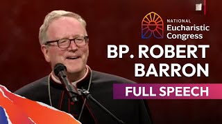 Bishop Robert Barrons Full Speech at the National Eucharistic Congress [upl. by Imogen]