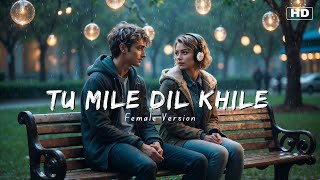 Tu Mile Dil Khile  Emotional Female Version  XOXO  Tum Mile Dil Khile [upl. by Goetz92]