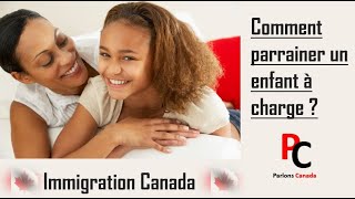 Immigration Canada Comment parrainer un enfant à charge [upl. by Lertram192]