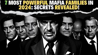 7 Most POWERFUL Mafia Families in 2024 Secrets Revealed [upl. by Yeltsew]