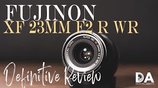 Fujinon XF 23mm F2 R WR Definitive Review  4K [upl. by Eemiaj]