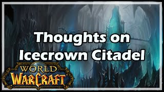 World of Warcraft Thoughts on Icecrown Citadel [upl. by Grier265]