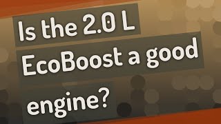 Is the 20 L EcoBoost a good engine [upl. by Topper]