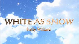 WHITE AS SNOW With Lyrics  Kelly Willard [upl. by Aglo]