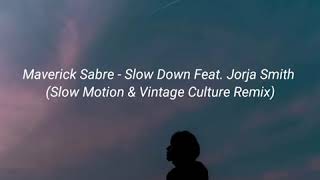 Maverick Sabre  Slow Down Feat Jorja Smith Slow Motion amp Vintage Culture Remix Tradução [upl. by Ladew]