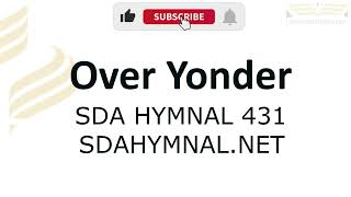 Over Yonder Hymn Instrumental With Lyrics  SDA HYMNAL 431 [upl. by Enidanreb]