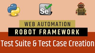 Tutorial 2 Selenium with Python  Robot Framework  Test Suite amp Test Cases [upl. by Odlaw]