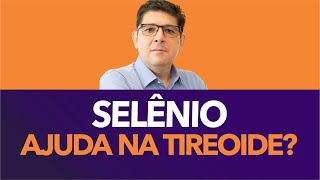 É verdade que o SELÊNIO ajuda na TIREOIDE  Dr Juliano Teles [upl. by Merri]