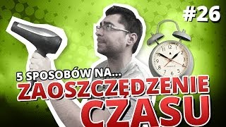 5 sposobów na ZAOSZCZĘDZENIE CZASU [upl. by Ailedamla]