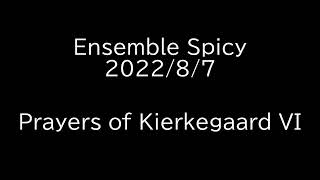 Prayers of Kierkegaard VI Ensemble Spicy [upl. by Aihsas106]