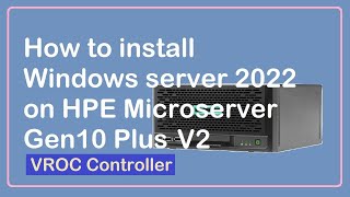 How to install Windows server 2022 on Microserver Gen10 Plus v2 [upl. by Pickford]