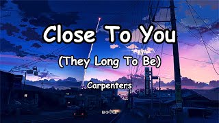 Carpenters  Close To You  Lyrics [upl. by Ynafit338]