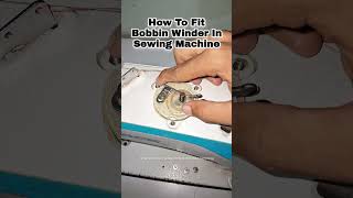 How To Fit Bobbin Winder In Industrial Sewing Machine sewing stitch shorts [upl. by Joslyn599]