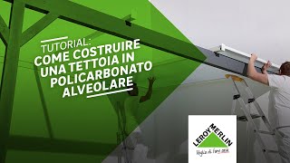 Come costruire una tettoia in policarbonato alveolare  Leroy Merlin [upl. by Daberath]