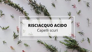 Risciacquo acido per esaltare i riflessi scuri decotto al rosmarino Haircare routine total natural [upl. by Waligore857]