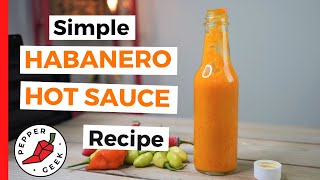 Simple Habanero Hot Sauce Recipe 6 Ingredients  Pepper Geek [upl. by Corty500]