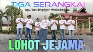 TIGA SERANGKAI  LOHOT JEJAMA  Cipt winda sanjaya [upl. by Helfand]