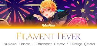 Tsukasa Tenma  Filament Fever  Türkçe Çeviri [upl. by Einnaf]