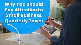 Why You Should Pay Attention to Small Business Quarterly Taxes [upl. by Mccullough]