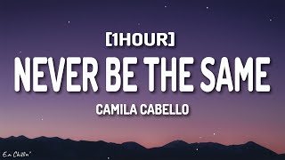 Camila Cabello  Never Be The Same Lyrics 1HOUR [upl. by Pathe]