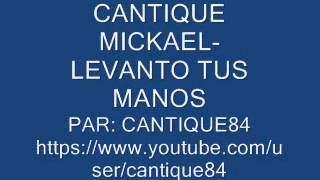 CANTIQUE MICKAEL PERPIGNAN  LEVANTO TUS MANOS [upl. by Hannahoj]