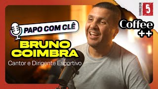 Bruno Coimbra  Cantor e Dirigente Esportivo  Papo com Clê [upl. by Lebasile500]