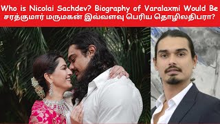 Nicholai Sachdev Biography  Varalakshmi Sarathkumar Fiancee  What Business Nicholai Owns [upl. by Enaasiali720]