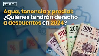 agua  tenencia y predial  ¿Quiénes tendrán derecho a descuentos en 2024 [upl. by Nnyleak]