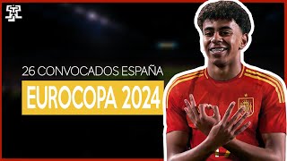 LOS 26 CONVOCADOS de ESPAÑA para la EUROCOPA 2024  SORPRESAS Y AUSENCIAS [upl. by Yarvis338]