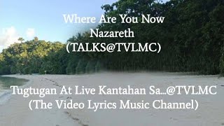 0802 Where Are You Now  Nazareth Video Lyrics TVLMC [upl. by Aymik970]