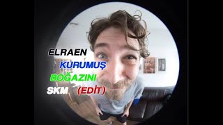 ELRAEN KURUMUŞ BOĞAZINI SKM EDİT [upl. by Faludi36]